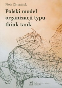 Polski model organizacji typu think tank - Zbieranek Piotr - książka