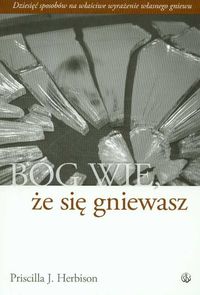 Bóg wie że się gniewasz - Herbison Priscilla J. - książka