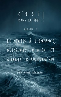Le stress à l'enfance, blessures d'hier et ombres d'aujourd'hui - Anna Athanassi - ebook