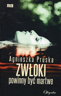 Zwłoki powinny być martwe - Agnieszka Pruska - ebook + książka