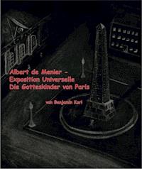 Albert de Menier - Exposition Universelle Die Gotteskinder von Paris - Benjamin Karl - ebook