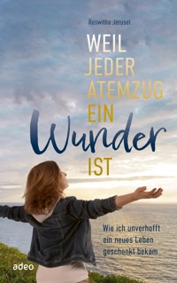 Weil jeder Atemzug ein Wunder ist - Roswitha Jerusel - ebook
