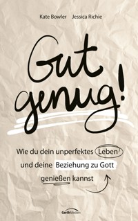 Gut genug! - Bowler Kate - ebook