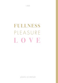 Fullness Pleasure Love - Jasmin Schreiner - ebook