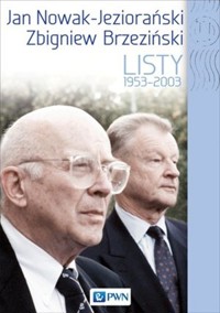 Jan Nowak Jeziorański – Zbigniew Brzeziński. Listy 1959–2003 - Dobrosława Platt - książka