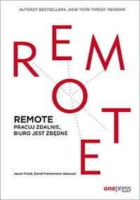 REMOTE Pracuj zdalnie, biuro jest zbędne - Fried Jason, Heinemeier Hansson David - książka