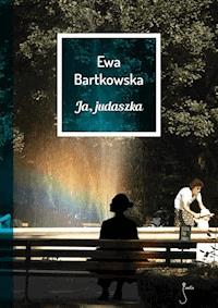 Ja, judaszka - Ewa Bartkowska - ebook