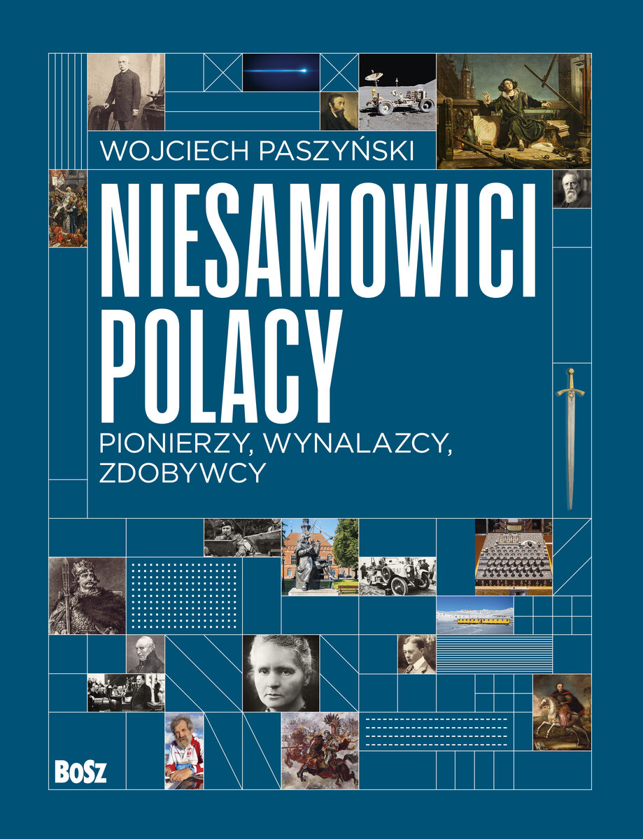 Niesamowici Polacy. Pionierzy, wynalazcy, zdobywcy - Wojciech Paszyński - książka
