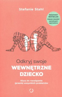 Odkryj swoje wewnętrzne dziecko - Stahl Stefanie - książka