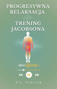 Progresywna relaksacja - trening Jacobsona - Ela Zińczuk - audiobook