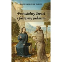 Prawdziwy Izrael i fałszywy judaizm - Gleize Jean-Michel - książka