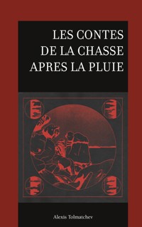 Les contes de la chasse après la pluie - Alexis Tolmatchev - ebook