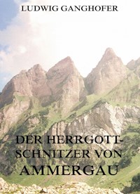 Der Herrgottschnitzer von Ammergau - Ludwig Ganghofer - ebook