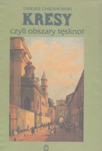 Kresy czyli Obszary tęsknot - Chrzanowski Tadeusz - ebook + książka