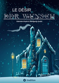 LE DÉSIR - DER WUNSCH - Gabriele André - ebook