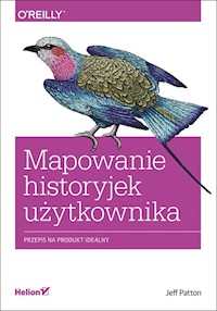 Mapowanie historyjek użytkownika Przepis na produkt idealny - Jeff Patton - książka