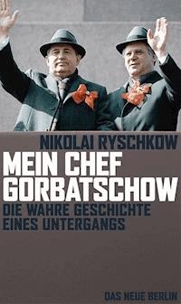 Mein Chef Gorbatschow - Nikolai Ryschkow - ebook