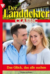 Der Landdoktor Classic 6 – Arztroman - Christine von Bergen - ebook