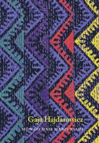 Mów do mnie marzeniami - Gaja Hajdarowicz - książka