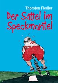 Der Sattel im Speckmantel - Thorsten Fiedler - ebook