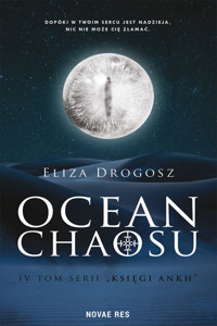 Księgi Ankh. Tom IV – Ocean Chaosu - Eliza Drogosz - ebook
