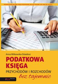 Podatkowa księga przychodów i rozchodów bez tajemnic - Witkowska-Dziadosz Anna - książka