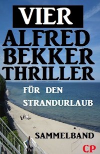 Vier Alfred Bekker Thriller für den Strandurlaub - Alfred Bekker - ebook