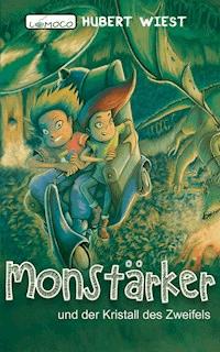 Monstärker und der Kristall des Zweifels - Hubert Wiest - ebook