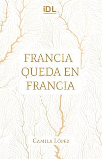 Francia queda en Francia - Camila Rocío López - ebook