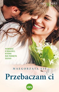 Przebaczam ci - Małgorzata Lis - ebook + książka