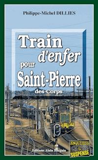 Train d'enfer pour Saint-Pierre-des-Corps - Philippe-Michel Dillies - ebook