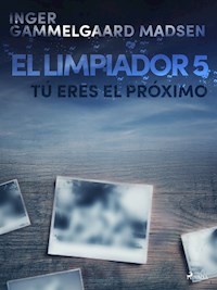 El limpiador 5: Tú eres el próximo - Inger Gammelgaard Madsen - ebook