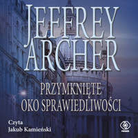 Przymknięte oko sprawiedliwości - Jeffrey Archer - ebook + audiobook + książka