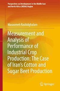 Measurement and Analysis of Performance of Industrial Crop Production: The Case of Iran’s Cotton and Sugar Beet Production - Masoomeh Rashidghalam - ebook