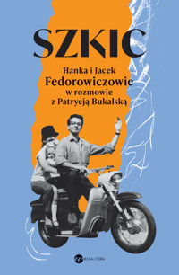 Szkic. Hanka i Jacek Fedorowiczowie w rozmowie z Patrycją Bukalską - Patrycja Bukalska - ebook + książka