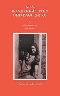 Von Bombennächten und Bauernhof - Anneliese Stennecken-Schmidt - ebook
