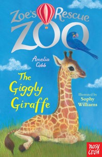 Zoe's Rescue Zoo: The Giggly Giraffe - Cobb Amelia - ebook