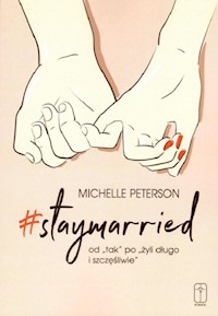 Staymarried od tak po żyli długo i szczęśliwie - Peterson Michelle - książka