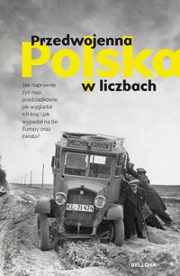 Przedwojenna Polska w liczbach - Kamil Janicki, Dariusz Kaliński, Aleksandra Zaprutko-Janicka, Rafał Kuzak - książka