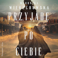 Przyjadę po ciebie - Weronika Wierzchowska - ebook + audiobook + książka