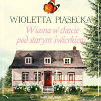 Wiosna w chacie pod starym świerkiem - Wioletta Piasecka  - ebook + audiobook + książka