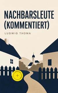 Nachbarsleute (Kommentiert) -  Ludwig Thoma - ebook