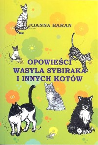 Opowieści Wasyla Sybiraka i innych kotów - Baran Joanna - książka