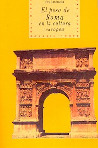 El peso de Roma en la cultura europea - Eva Cantarella - ebook
