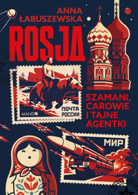Rosja. Szamani, carowie i tajne agentki - Anna Łabuszewska - ebook + audiobook + książka