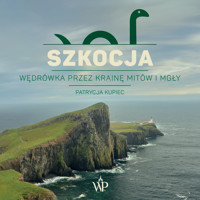 Szkocja. Wędrówka przez krainę mitów i mgły - Patrycja Kupiec - ebook + audiobook + książka