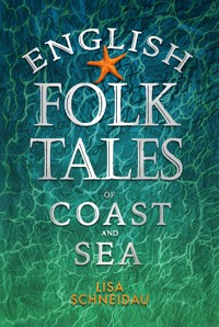 English Folk Tales of Coast and Sea - Lisa Schneidau - ebook