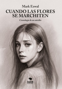 Cuando las flores se marchiten - Mark Ezwal - ebook