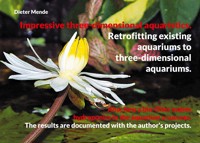 Impressive three-dimensional aquaristics. Retrofitting existing aquariums to three-dimensional aquariums. - Dieter Mende - ebook