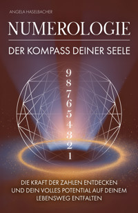Numerologie - Der Kompass deiner Seele - Angela Haselbacher - ebook